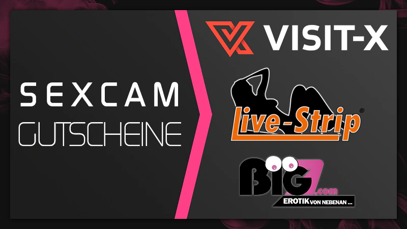 Sexcam Gutscheine für Visit-X, Livestrip & Big7 - Livesex & Sexchat kostenlos